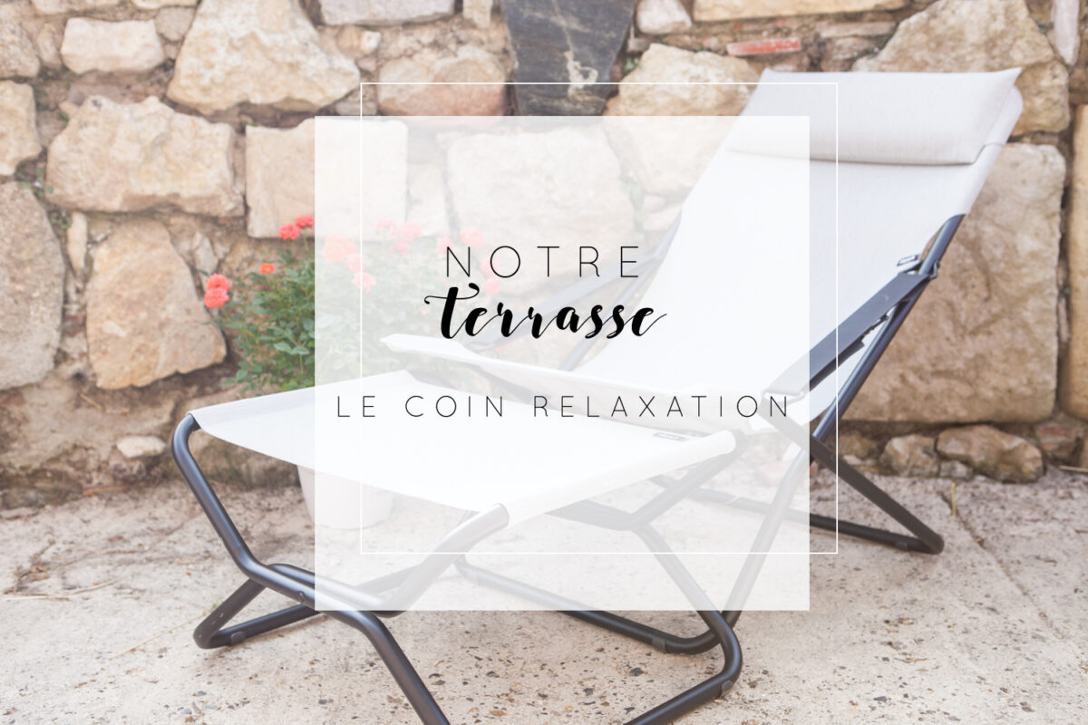 Notre terrasse : Le coin relaxation