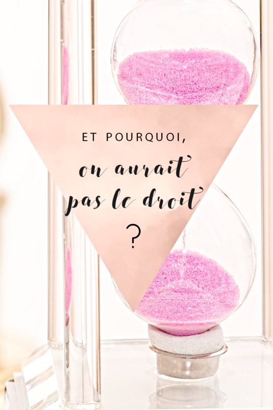 Et pourquoi on n’aurait pas le droit ?