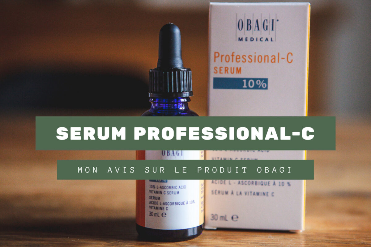 Mon avis sur le sérum Professional-C de Obagi